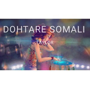TAYLOR - DOHTARE SOMALI🙂‍↕️💃  01_07