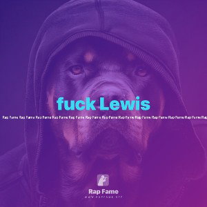 fuck Lewis 