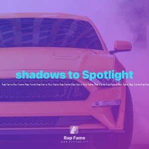 shadows to Spotlight