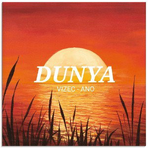 DUNYA [VIZEC x ANO069]