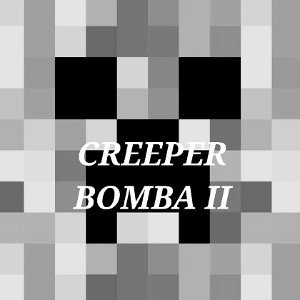 CREEPER BOMBA 2 