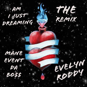 Am I Just Dreaming - The Remix  feat. @maneeventdaboss 