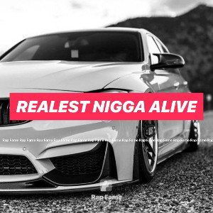 REALEST NIGGA ALIVE 