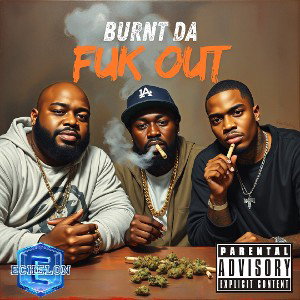 Burnt Da Fuk Out (feat. Double The 4th & Miro Cavolley)