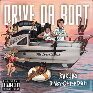 BAK Jay Ft. BabyChiefDoIt - Drive Da Boat _Official Music Video_