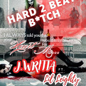 J.Writta - Hard 2 Beat Bitch ft. Lil Leighty