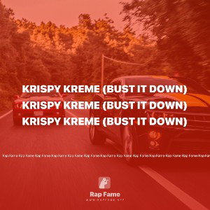 Krispy Kreme (bust it down)