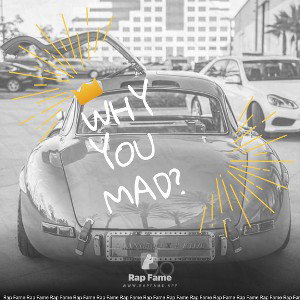 why you mad?