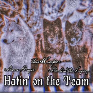 Hatin' on the Team - thinkcasper ft. Slumlord The Legacy