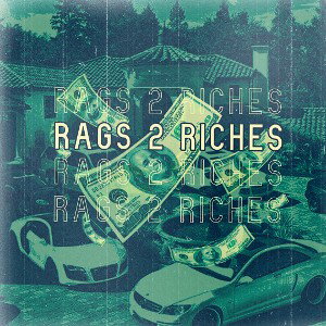 Rags 2 Riches - ft. Htg Sco 