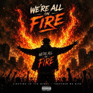 We're All On Fire