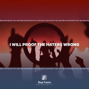 I will proof the haters wrong