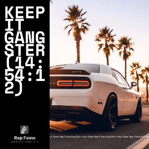 KEEP IT GANGSTER  (14:54:12)