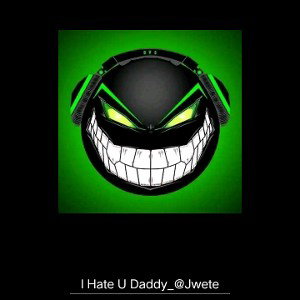 I Hate U Daddy_@Jwete