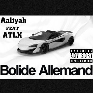 Aaliyah feat ATLK (bolide-allemand)
