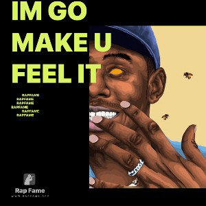 Im go make u feel it 