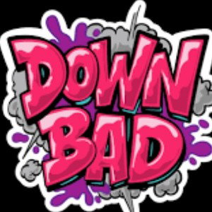 down bad
