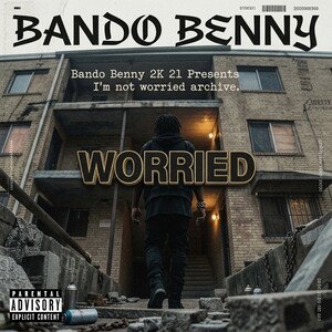Worried x Bando Benny 