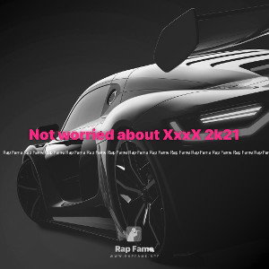 Not worried about XxxX 2k21