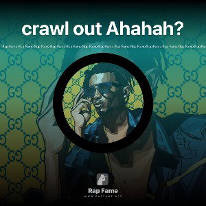 crawl out Ahahah?