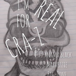 Lil Cra-Z - Im for real ft. PANAMA BLACK, MARVEZZIE, BIG-TONE