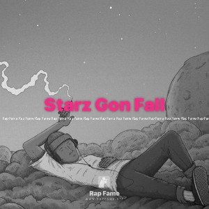 Starz Gon Fall