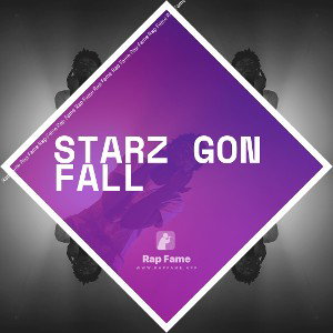Starz Gon Fall