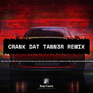 CRANK DAT TANN3R REMIX