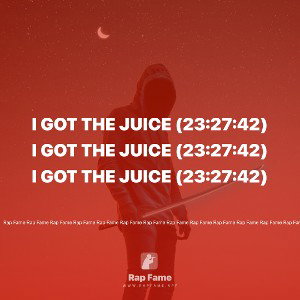 I got the Juice (23:27:42)