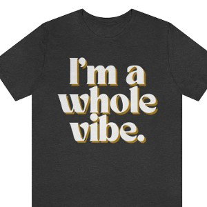 I'm A Whole Vibe