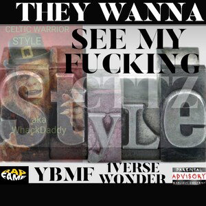 THEY JUST WANNA SEE MY F*CK*NG STYLE