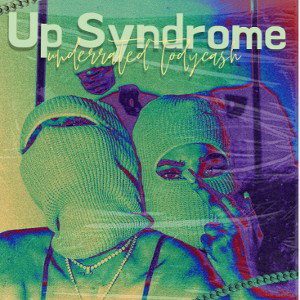 Up Syndrome(ft. underrated tidycash)