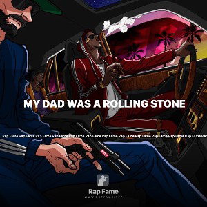 💭 my dad was a rolling stone 