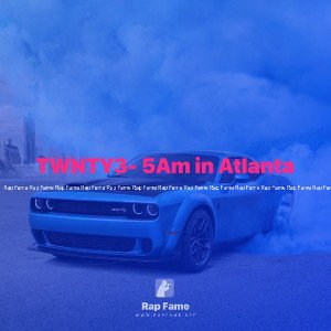TWNTY3- 5Am in Atlanta 