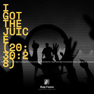I got the Juice (20:30:28)