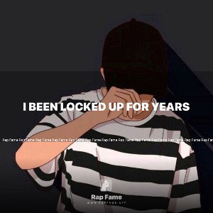 I been locked up for years