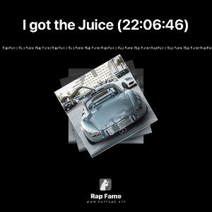 I got the Juice (22:06:46)
