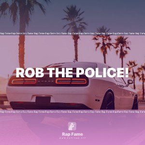 Rob The Police!
