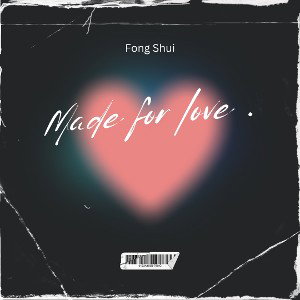 MADE FOR LOVE .
