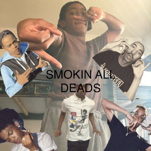 SMOKIN ALL DEADS