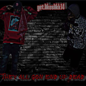They All Gon End Up Dead