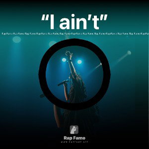 “I ain’t”