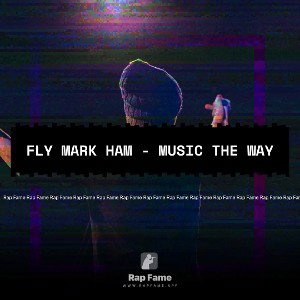 FLY MARK HAM - Music The Way