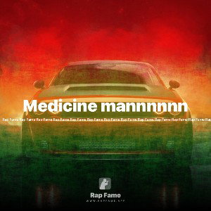Medicine mannnnnn