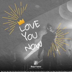 Love you now