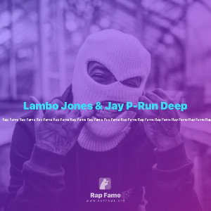 Lambo Jones & Jay P-Run Deep