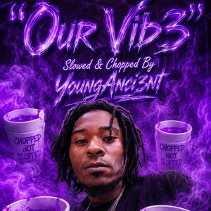 Our Vib3 Slowed & Chopped