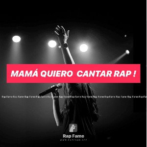 Mamá quiero  cantar rap !