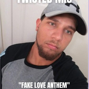 TWISTED-_MIC - FAKE LOVE ANTHEM 