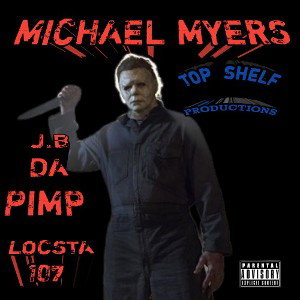 MICHAEL MYERS (J.B DA PIMP FEAT. LOCSTA 107